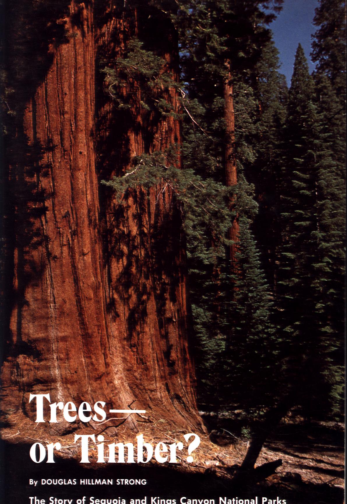 TREES--OR TIMBER?: the story of Sequoia and Kings Canyon National Parks.